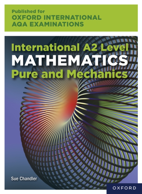 Oxford International AQA Examinations: International A2 Level Mathematics Pure and Mechanics, PDF eBook