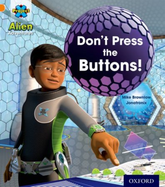 Project X: Alien Adventures: Orange: Don't Press the Buttons!, Paperback / softback Book