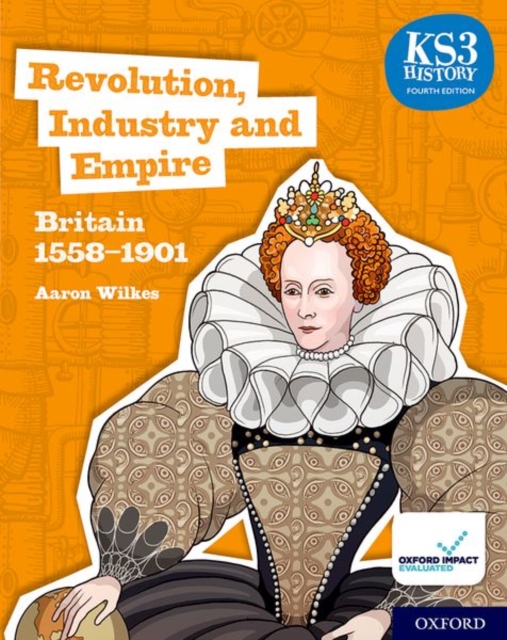 KS3 History 4th Edition: Revolution, Industry and Empire: Britain 1558-1901 Student Book, Paperback / softback Book