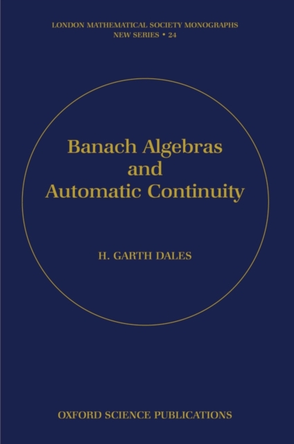 Banach Algebras and Automatic Continuity, Hardback Book