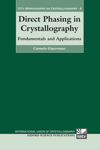 Direct Phasing in Crystallography : Fundamentals and Applications, Hardback Book