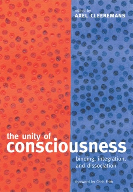 The Unity of Consciousness : Binding, Integration, and Dissociation, Hardback Book