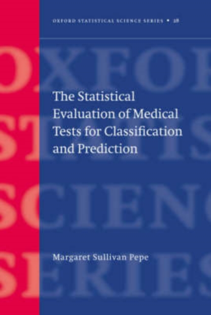 The Statistical Evaluation of Medical Tests for Classification and Prediction, Hardback Book