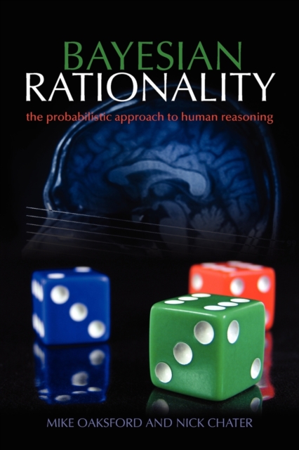Bayesian Rationality : The probabilistic approach to human reasoning, Paperback / softback Book