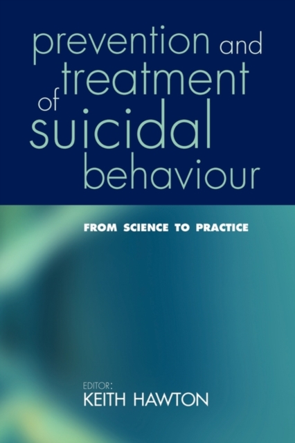 Prevention and Treatment of Suicidal Behaviour: : From science to practice, Paperback / softback Book