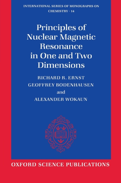 Principles of Nuclear Magnetic Resonance in One and Two Dimensions, Paperback / softback Book