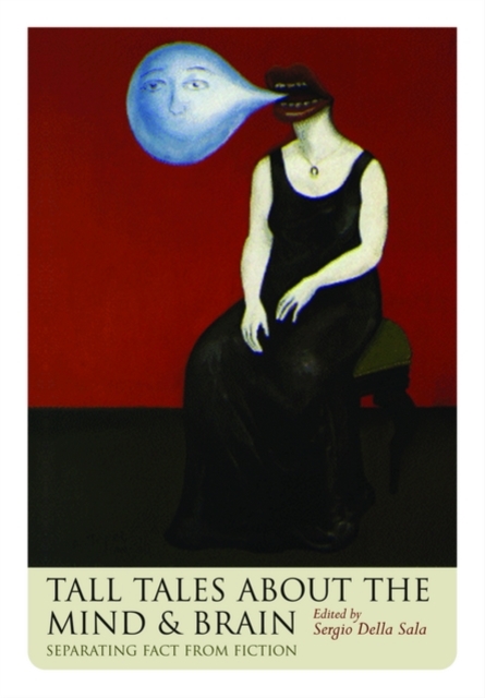 Tall Tales about the Mind and Brain : Separating fact from fiction, Paperback / softback Book