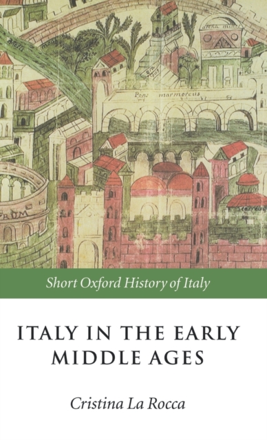 Italy in the Early Middle Ages : 476-1000, Hardback Book