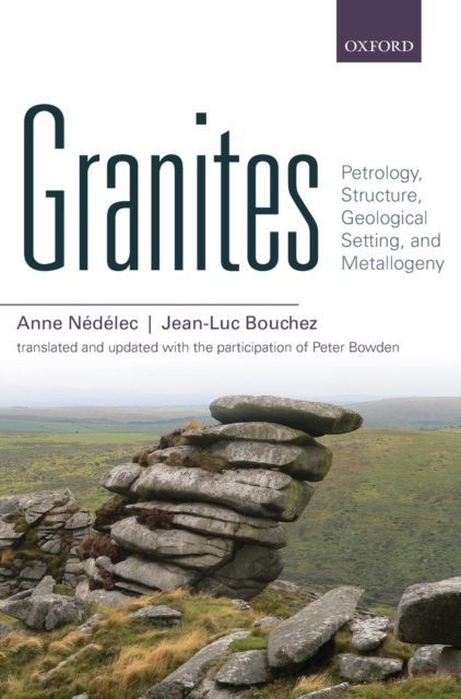 Granites : Petrology, Structure, Geological Setting, and Metallogeny, Hardback Book