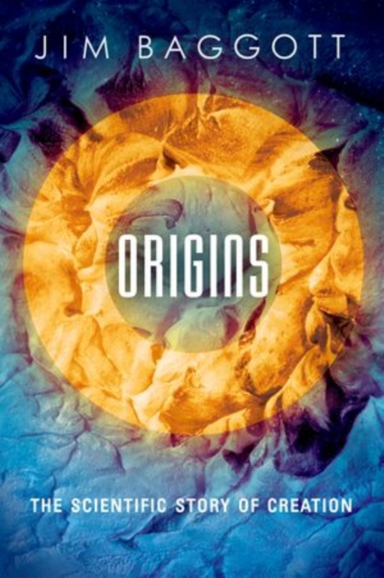 Origins : The Scientific Story of Creation, Hardback Book