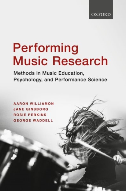Performing Music Research : Methods in Music Education, Psychology, and Performance Science, Paperback / softback Book