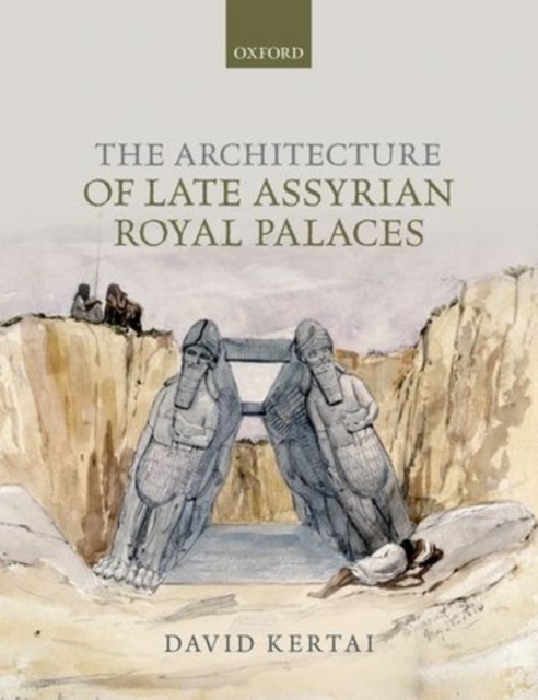 The Architecture of Late Assyrian Royal Palaces, Hardback Book