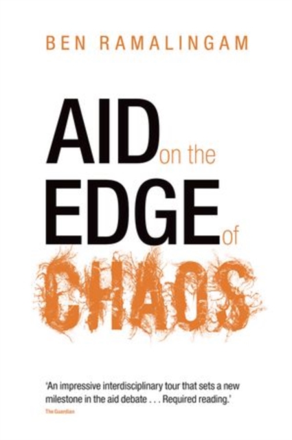 Aid on the Edge of Chaos : Rethinking International Cooperation in a Complex World, Paperback / softback Book