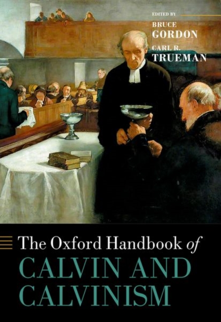 The Oxford Handbook of Calvin and Calvinism, Hardback Book