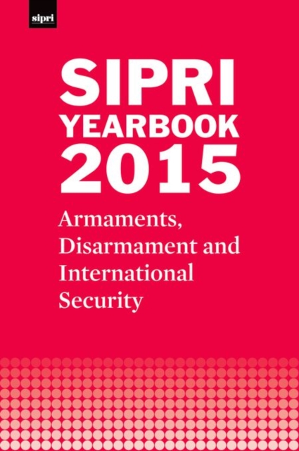 SIPRI Yearbook 2015 : Armaments, Disarmament and International Security, Hardback Book