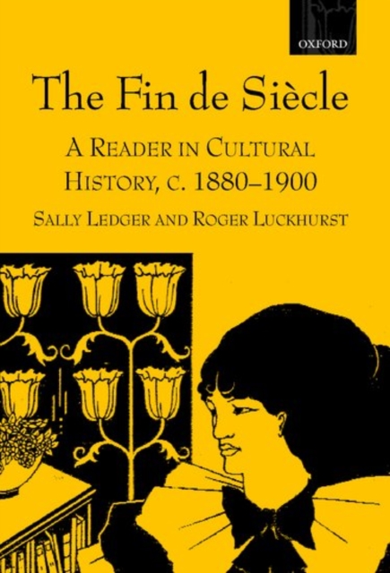 The Fin de Siecle : A Reader in Cultural History, c.1880-1900, Hardback Book
