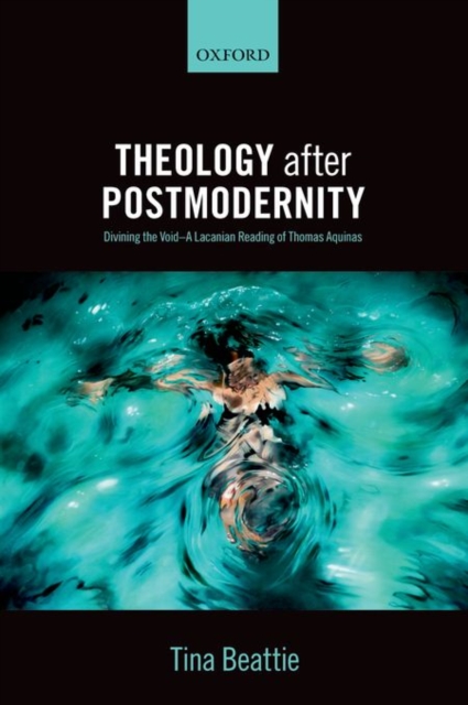 Theology after Postmodernity : Divining the Void--A Lacanian Reading of Thomas Aquinas, Paperback / softback Book