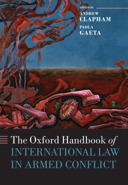 The Oxford Handbook of International Law in Armed Conflict, Paperback / softback Book