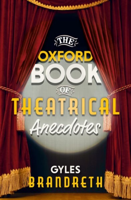 The Oxford Book of Theatrical Anecdotes, Hardback Book