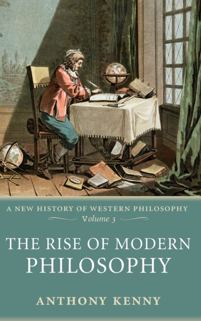 The Rise of Modern Philosophy : A New History of Western Philosophy, Volume 3, Hardback Book