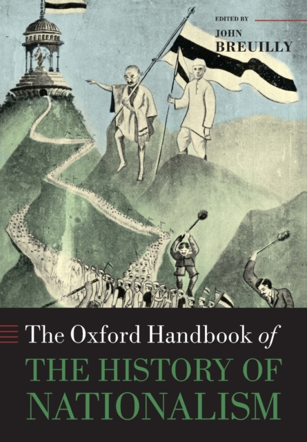 The Oxford Handbook of the History of Nationalism, Paperback / softback Book