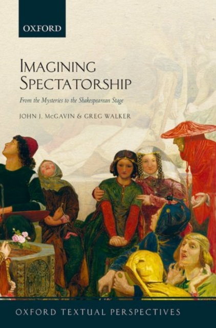 Imagining Spectatorship : From the Mysteries to the Shakespearean Stage, Hardback Book