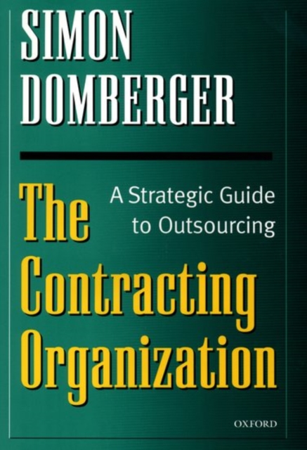 The Contracting Organization : A Strategic Guide to Outsourcing, Hardback Book