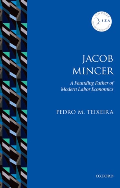 Jacob Mincer : The Founding Father of Modern Labor Economics, Paperback / softback Book
