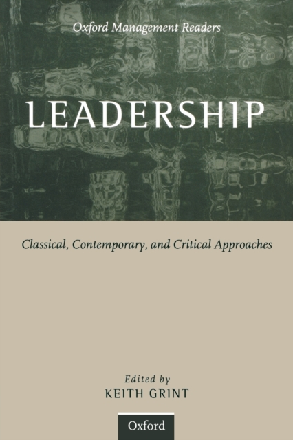 Leadership : Classical, Contemporary, and Critical Approaches, Paperback / softback Book