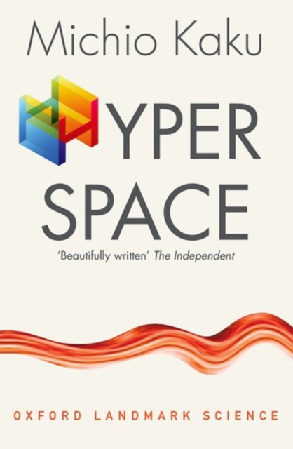 Hyperspace : A Scientific Odyssey through Parallel Universes, Time Warps, and the Tenth Dimension, Paperback / softback Book
