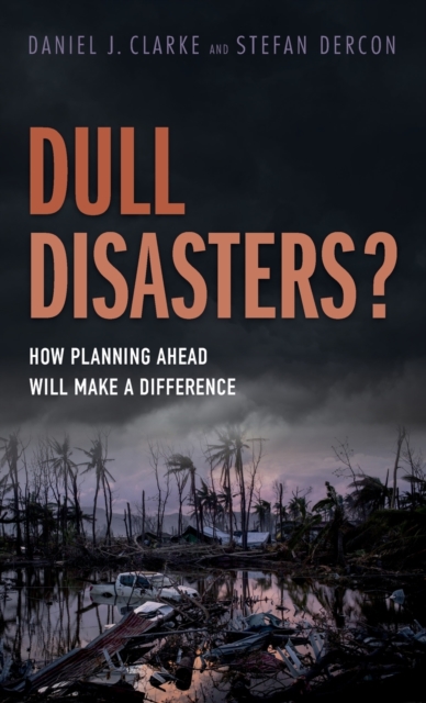Dull Disasters? : How planning ahead will make a difference, Hardback Book