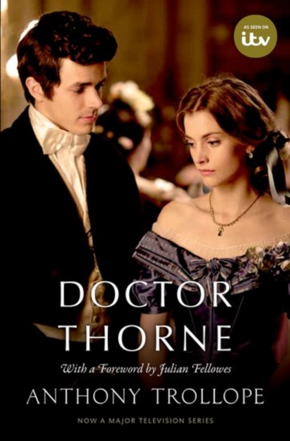 Doctor Thorne TV Tie-In with a foreword by Julian Fellowes : The Chronicles of Barsetshire, Paperback / softback Book