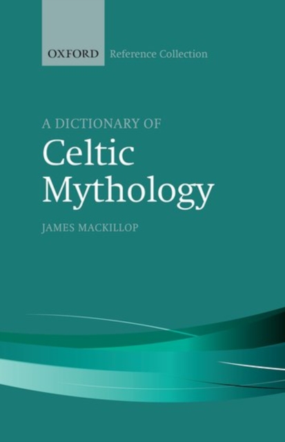 A Dictionary of Celtic Mythology, Hardback Book