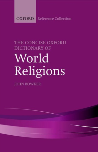 The Concise Oxford Dictionary of World Religions, Hardback Book