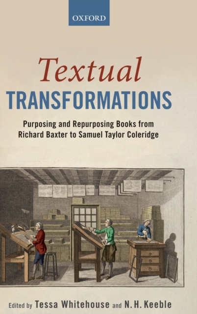 Textual Transformations : Purposing and Repurposing Books from Richard Baxter to Samuel Taylor Coleridge, Hardback Book