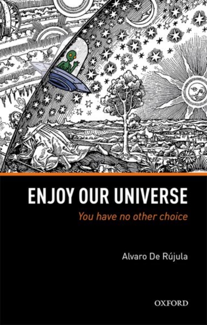 Enjoy Our Universe : You Have No Other Choice, Hardback Book