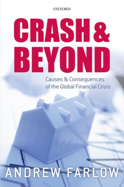 Crash and Beyond : Causes and Consequences of the Global Financial Crisis, Paperback / softback Book