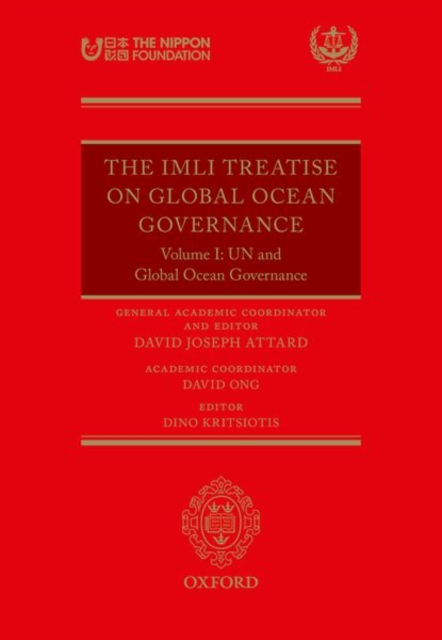 The IMLI Treatise On Global Ocean Governance : Volume I: UN and Global Ocean Governance, Hardback Book