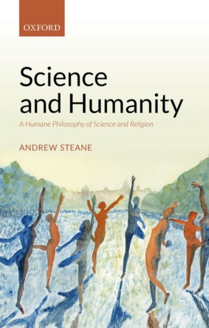 Science and Humanity : A Humane Philosophy of Science and Religion, Hardback Book