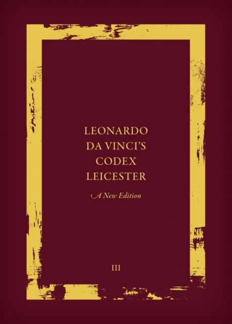 Leonardo da Vinci's Codex Leicester: A New Edition : Volume III: Transcription And Translation, Hardback Book