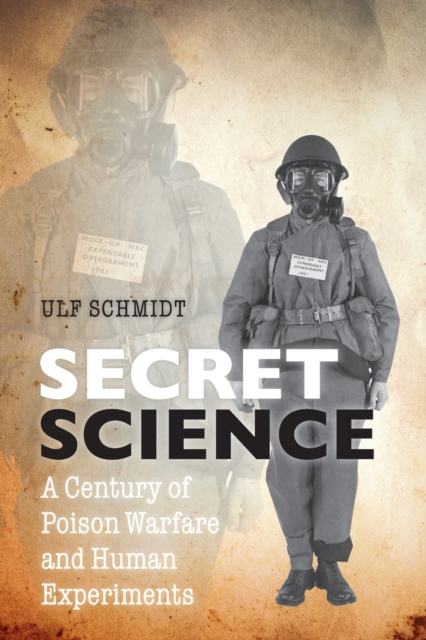 Secret Science : A Century of Poison Warfare and Human Experiments, Paperback / softback Book