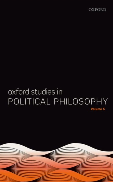 Oxford Studies in Political Philosophy Volume 5, Paperback / softback Book