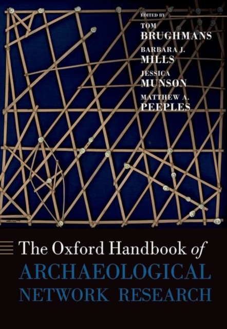 The Oxford Handbook of Archaeological Network Research, Hardback Book