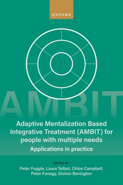 Adaptive Mentalization-Based Integrative Treatment (AMBIT) For People With Multiple Needs : Applications in Practise, Paperback / softback Book