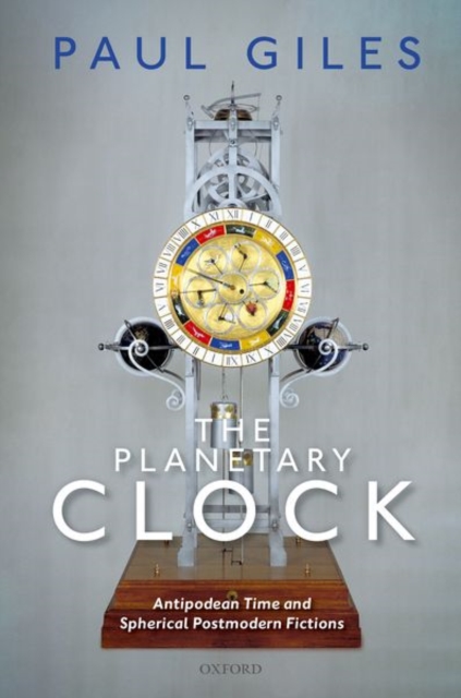 The Planetary Clock : Antipodean Time and Spherical Postmodern Fictions, Hardback Book