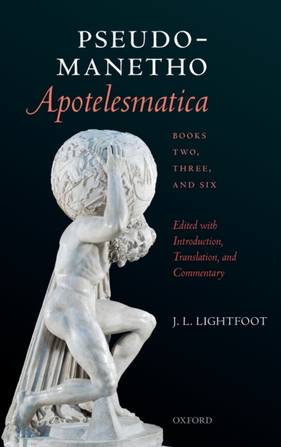 Pseudo-Manetho, Apotelesmatica, Books Two, Three, and Six : Edited with Introduction, Translation, and Commentary, Hardback Book