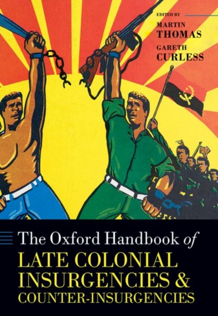 The Oxford Handbook of Late Colonial Insurgencies and Counter-Insurgencies, Hardback Book