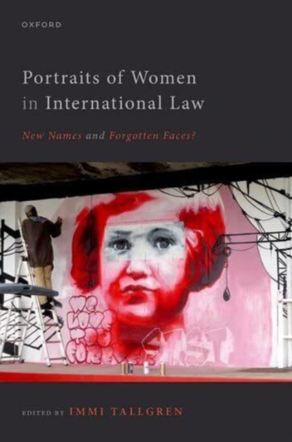 Portraits of Women in International Law : New Names and Forgotten Faces?, Paperback / softback Book