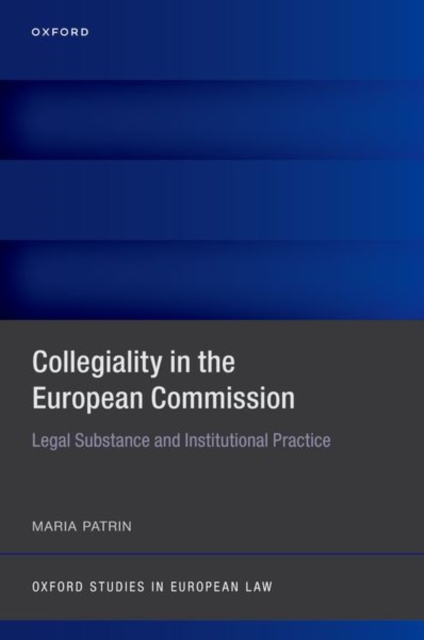 Collegiality in the European Commission : Legal Substance and Institutional Practice, Hardback Book