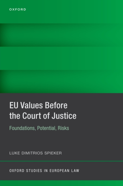 EU Values Before the Court of Justice : Foundations, Potential, Risks, EPUB eBook
